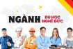 Top 5 Ngành Nghề Thiếu Nhân Lực Tại Đức Năm 2025: Cơ Hội Vàng Du Học Nghề Đức